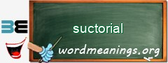 WordMeaning blackboard for suctorial
